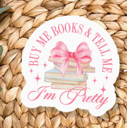 Buy Me Books and Tell Me I'm Pretty