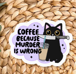 Coffee Because Murder is Wrong Sticker